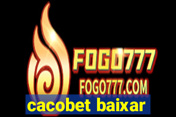 cacobet baixar